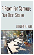 A Room For Sorrow: Five Short Stories
