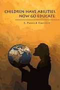 Children Have Abilities, Now Go Educate