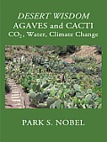 Desert Wisdom/Agaves and Cacti : Co2, Water, Climate Change