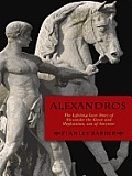 ALEXANDROS: The Lifelong Love Story of Alexander the Great and Hephastian Amyntor