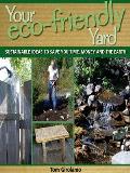 Your Eco-Friendly Yard: Sustainable Ideas to Save You Time, Money and the Earth Cover