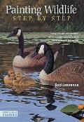 Painting Wildlife Step by Step: Learn from 50 Demonstrations How to Capture Realistic Textures in Watercolor, Oil, and Acrylic (North Light Classics)