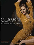Glam Knits: 25 Designs for Luxe Yarns