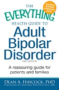 The Everything Health Guide to Adult Bipolar Disorder, 2nd Edition