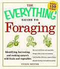 The Everything Guide to Foraging: Identifying, Harvesting, and Cooking Nature's Wild Fruits and Vegetables (Everything)