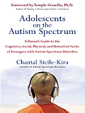 Adolescents on the Autism Spectrum: A Parent's Guide to the Cognitive, Social, Physical and Transition Needs of Teenagers with Autism Spectrum Disorders