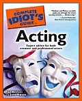 The Complete Idiot's Guide to Acting