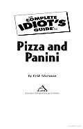 The Complete Idiot's Guide to Pizza and Panini