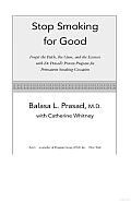 Stop Smoking for Good: Forget the Patch, the Gum, and the Excuses with Dr. Prasad's Proven Program to Permanent Smoking Cessation