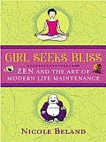 Girl Seeks Bliss: Zen and the Art of Modern Life Maintenance