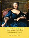 La Dame D'esprit: A Biography of the Marquise Du Châtelet
