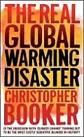 Real Global Warming Disaster: Is the Obsession with 'Climate Change' Turning Out to Be the Most Costly Scientific Blunder in History?