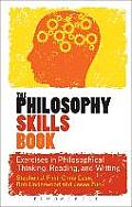 The Philosophy Skills Book: Exercises in Critical Reading, Writing and Thinking