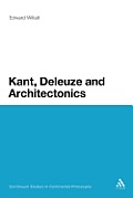 Kant, Deleuze and Architectonics (Continuum Studies in Continental Philosophy)