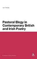 Pastoral Elegy in Contemporary British and Irish Poetry (Continuum Literary Studies)
