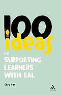 100 Ideas for Supporting Learners with EAL (Continuum One Hundreds)