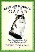 Making Rounds with Oscar: The Extraordinary Gift of an Ordinary Cat Cover