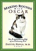Making Rounds with Oscar: The Extraordinary Gift of an Ordinary Cat Cover