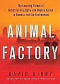 Animal Factory: The Looming Threat of Industrial Pig, Dairy, and Poultry Farms to Humans and the Environment
