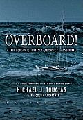 Overboard!: A True Bluewater Odyssey of Disaster and Survival