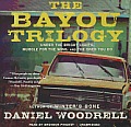The Bayou Trilogy: Under the Bright Lights, Muscle for the Wing, and the Ones You Do Cover
