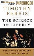 The Science of Liberty: Democracy, Reason, and the Laws of Nature
