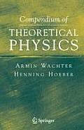 Compendium of Theoretical Physics