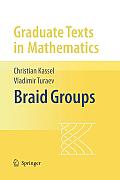 Graduate Texts in Mathematics #247: Braid Groups