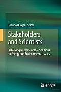 Stakeholders and Scientists: Achieving Implementable Solutions to Energy and Environmental Issues
