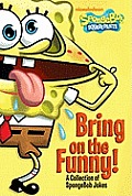 Bring on the Funny!: A Collection of Spongebob Jokes (Spongebob Squarepants)