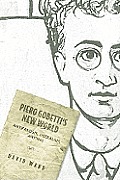 Piero Gobetti's New World: Antifascism, Liberalism, Writing