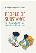 People of Substance: An Ethnography of Morality in the Colombian Amazon (Anthropological Horizons)