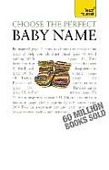 Choose the Perfect Baby Name (Teach Yourself)