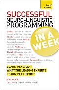 Successful Neuro-Linguistic Programming in a Week a Teach Yourself Guide (Teach Yourself: General Reference)