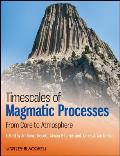 Timescales of Magmatic Processes: From Core to Atmosphere