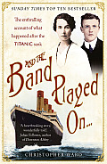And the Band Played On...: The Enthralling Account of What Happened After the Titanic Sank Cover