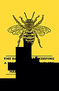 The Book of Bee-Keeping - A Practical and Complete Manual on the Proper Management of Bees