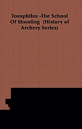 Toxophilus -The School Of Shooting  (History of Archery Series)