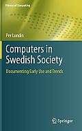 Computers in Swedish Society: Documenting Early Use and Trends (History of Computing)