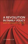 A Revolution in Family Policy: Where We Should Go from Here Cover