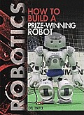 How to Build a Prize-Winning Robot (Robotics)