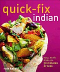Quick-Fix Indian: Easy, Exotic Dishes in 30 Minutes or Less