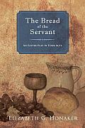The Bread of the Servant: An Easter Play in Four Acts