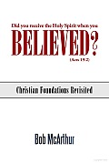Did You Receive the Holy Spirit When You Believed? (Acts 19: 2): Christian Foundations Revisited