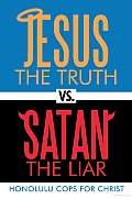 Jesus the Truth Vs. Satan the Liar