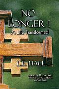 No Longer I: A Life Transformed