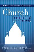 Church: A Reflection of the Triune God: An Introduction to Trinitarian Ecclesiology
