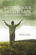 Getting Your Breath Back after Life Knocks It out of You: A Transparent Journey of Seeking God through Grief
