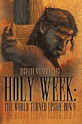 Holy Week: The World Turned Upside down