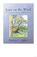 Lean on the Wind: A Collection of Poems Celebrating Life